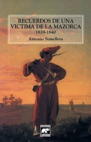 Recuerdos De Una Victima  De La Mazorca 1839 1840 - Someller