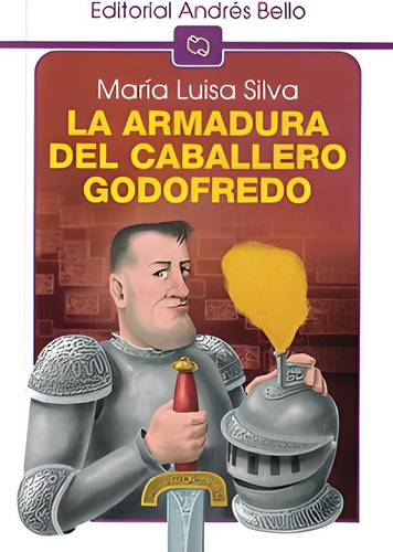 La Armadura Del Caballero Godofredo / Maria Luisa Silva