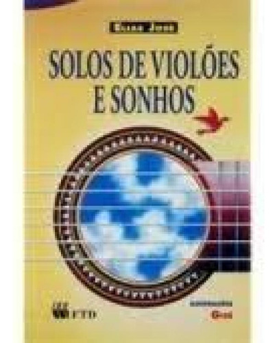SOLOS DE VIOLOES E SONHOS, de José, Elias. Editorial FTD (DIDATICOS), tapa mole en português