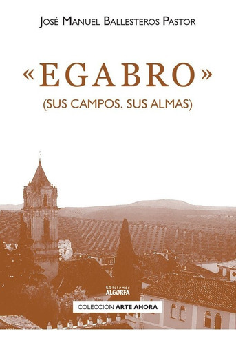 EGABRO (SUS CAMPOS. SUS ALMAS), de Ballesteros Pastor, José Manuel. Editorial Ediciones Algorfa, tapa blanda en español