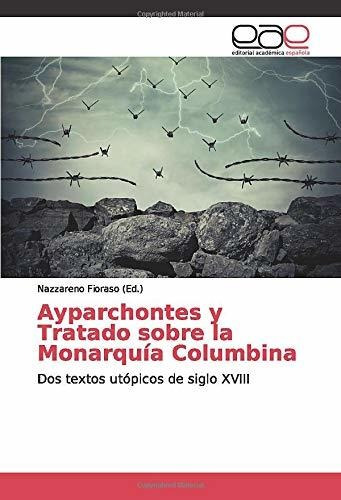 Ayparchontes Y Tratado Sobre La Monarquía Columbina: Dos Tex