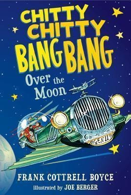 Chitty Chitty Bang Bang Over The Moon - Frank Cottrell Bo...