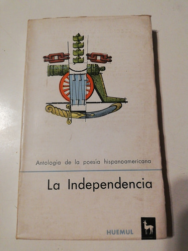 La Independencia. Antología De La Poesía Hispanoamericana