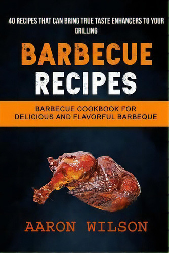 Barbecue Recipes : (2 In 1): Barbecue Cookbook For Delicious And Flavorful Barbeque (recipes That..., De Anthony Hinkle. Editorial Createspace Independent Publishing Platform, Tapa Blanda En Inglés