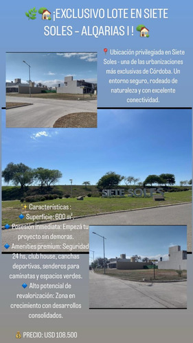 ¡construí Tu Futuro En Siete Soles - Barrio Alqarias 1! Lote De 600 M² Con Posesión Inmediata