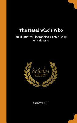 Libro The Natal Who's Who: An Illustrated Biographical Sk...