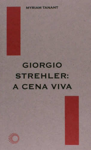 Giorgio Strehler: a cena viva, de Tanant, Myriam. Série Elos Editora Perspectiva Ltda., capa mole em português, 2015