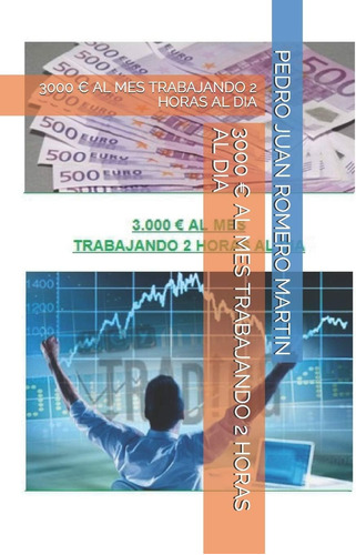 Libro: 3000  Al Mes Trabajando 2 Horas Al Dia (trading) (sp
