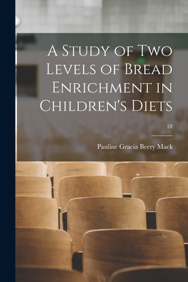 Libro A Study Of Two Levels Of Bread Enrichment In Childr...