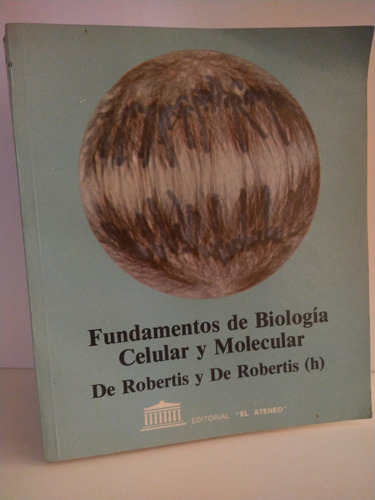 Libro Fundamentos De Biología Celular Y Molecular De Roberti (Usado)