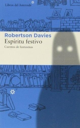 Espíritu Festivo. Cuentos De Fantasmas - Davies, Robertson