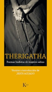 Therigatha . Poemas Budistas De Mujeres Sabias - Jesus Aguad