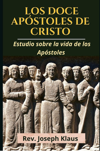 Libro: Los Doce Apóstoles De Cristo: Estudio Sobre La Vida D