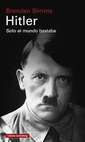 Hitler: Solo El Mundo Bastaba - Brendan Simms