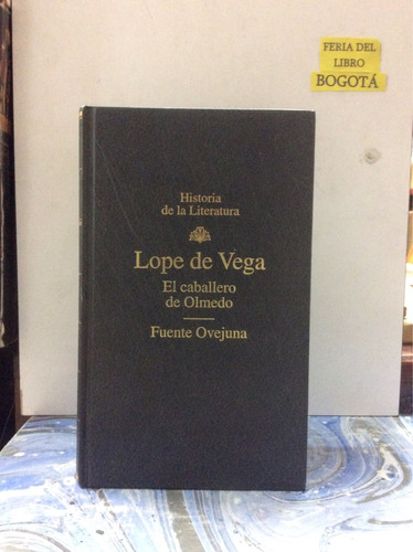 Lope De Vega. El Caballero De Olmedo. Fuente Ovejuna