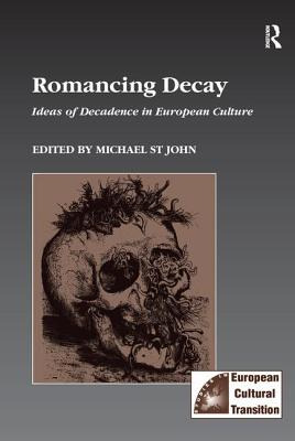 Libro Romancing Decay: Ideas Of Decadence In European Cul...