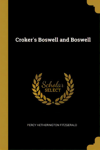 Croker's Boswell And Boswell, De Fitzgerald, Percy Hetherington. Editorial Wentworth Pr, Tapa Blanda En Inglés