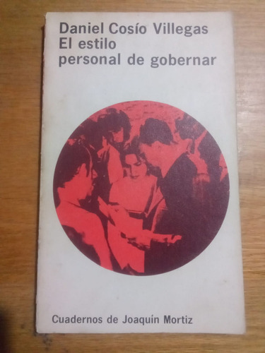 El Estilo Personal De Gobernar - Daniel Cosío Villegas