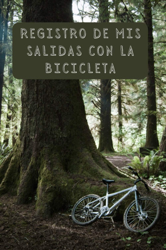Libro: Registro De Mis Salidas Con La Bicicleta: Regalo Para