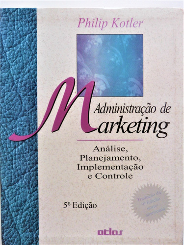 Livro: Administração De Marketing 5.ª Edição Philip Kotler