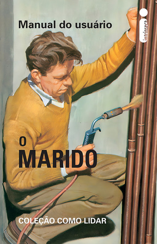 Manual do Usuário - O marido: Coleção como lidar, de Hazeley, J. A.. Coleção Como Lidar Editorial Editora Intrínseca Ltda., capa dura em português, 2016