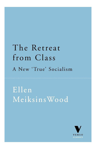 Libro: La Retirada De La Clase: Un Nuevo Socialismo Verdader