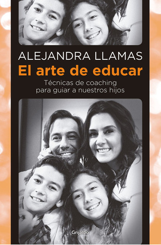 El arte de educar, de LLAMAS, ALEJANDRA. Serie Autoayuda y Superación Editorial Grijalbo, tapa blanda en español, 2014