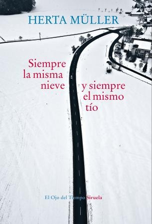 Siempre La Misma Nieve Y Siempre El Mismo Tio - Herta Müller