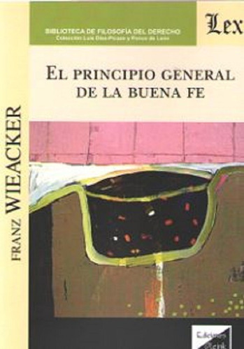 El Principio General De La Buena Fe, De Wieacker, Franz (1908-1994). Editorial Olejnik, Tapa Blanda En Español, 2019