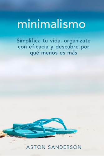 Libro: Minimalismo: Simplifica Tu Vida, Organizate Con Efica