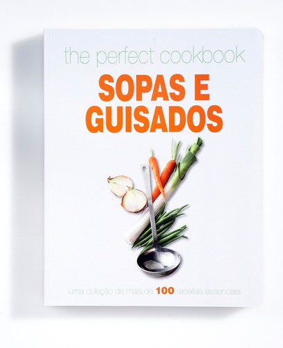 The Perfect Cookbook Sopas E Guisados, de Vários autores. Editora Paisagem Distribuidora de Livros Ltda., capa mole em português, 2012