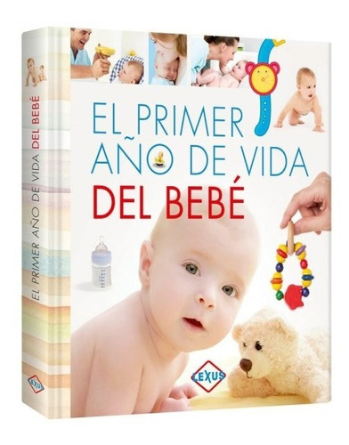 Libro El Primer Año De Vida Del Bebé - Lexus Editores