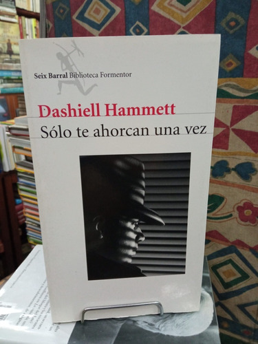 Solo Te Ahorcan Una Vez - Dashiell Hammett