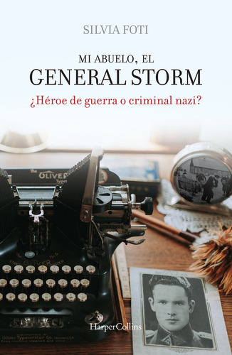 Mi abuelo, el general Storm: ¿Héroe de guerra o criminal nazi?, de Foti, Silvia. Editorial Harper Collins Mexico, tapa blanda en español, 2020