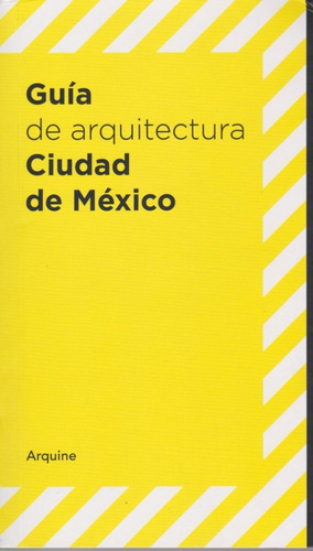 Guía De Arquitectura Ciudad De Mexico, De Miquel Adria. Editorial Arquine, Tapa Pasta Blanda En Español, 2018
