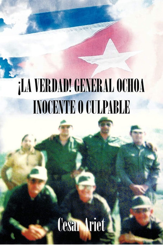 Libro: ¡la Verdad! General Ochoa Inocente O Culpable (spanis