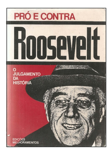 Pró E Contra Roosevelt O Julgamento Da História  Arnoldo