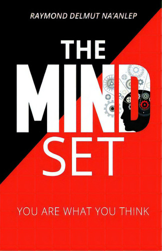 The Mindset: You Are What You Think, De Raymond, Na'anlep Delmut. Editorial Lightning Source Inc, Tapa Blanda En Inglés