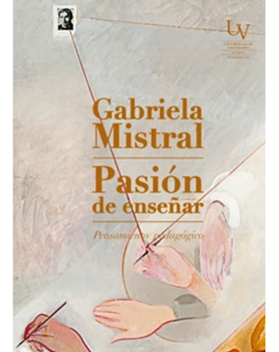 Gabriela Mistral Pasion Por Enseñar, Libro