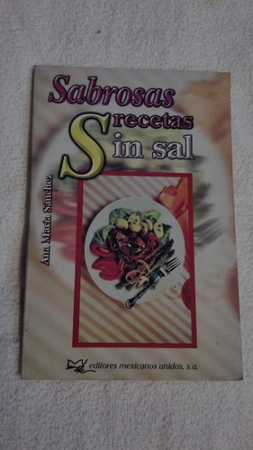 Libro Sabrosas Recetas Sin Sal, Ana María Sánchez.