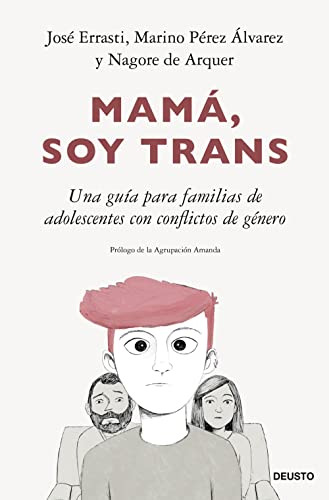 Mama Soy Trans: Una Guia Para Familias De Adolescentes Con C