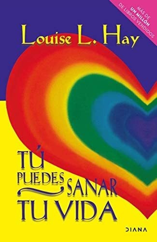 Libro: Tú Puedes Sanar Tu Vida (spanish Edition)