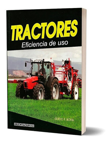 Tractores. Eficiencia De Uso., De G.f. Botta. Editorial Orientación Gráfica Editora, Tapa Blanda En Español, 2014