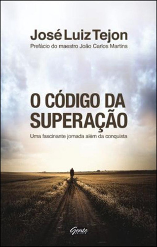 O Código Da Superação, De Tejon, José Luiz. Editora Gente, Capa Mole, Edição 3ª Edição - 2012 Em Português