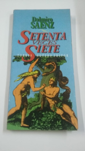 Setenta Veces Siete - De  Saenz, Dalmiro Torres Aguero