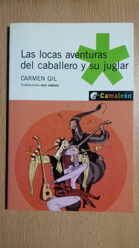 Las Locas Aventuras Del Caballero Y Su Juglar - Carmen Gil