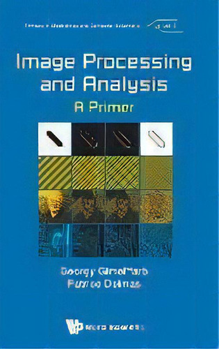 Image Processing And Analysis: A Primer, De Georgy Gimel'farb. Editorial World Scientific Europe Ltd, Tapa Dura En Inglés
