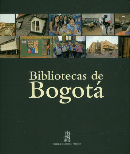 Bibliotecas De Bogotá, de Varios autores. Serie 9584429605, vol. 1. Editorial Taller de Edición Rocca, tapa dura, edición 2008 en español, 2008