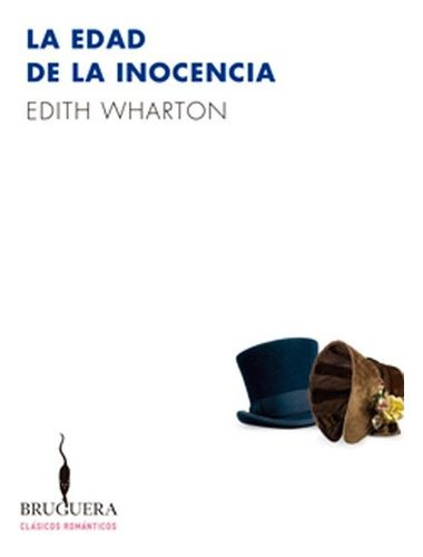 La edad de la inocencia, de Wharton, Edith. Editorial Ediciones B, tapa blanda en español, 2017