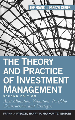 The Theory And Practice Of Investment Management: Asset Allo